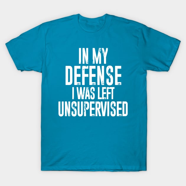 In my defense, I was left unsupervised T-Shirt by MindsparkCreative